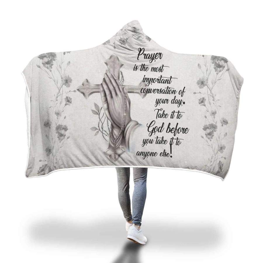 Prayer is the most important conversation of your day hooded blanket