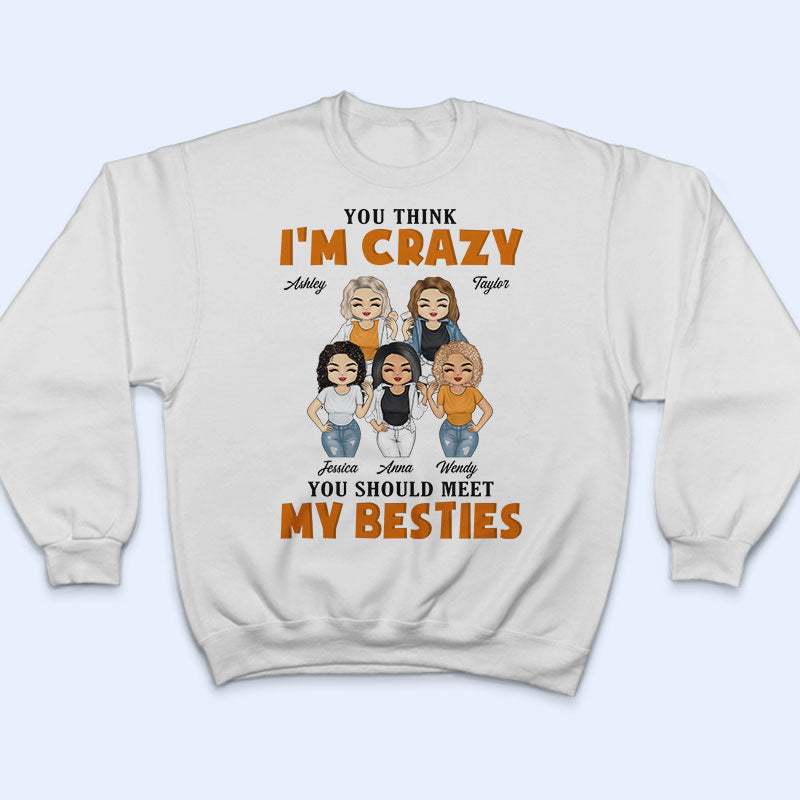 You Should Meet My Besties – Gift For Bff – Personalized Custom T Shirt