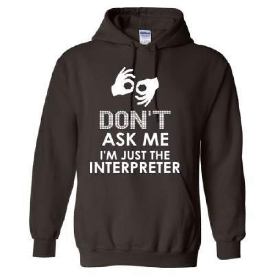 AGR Don’t Ask Me I’M Just Interpreter – Heavy Blend™ Hooded Sweatshirt