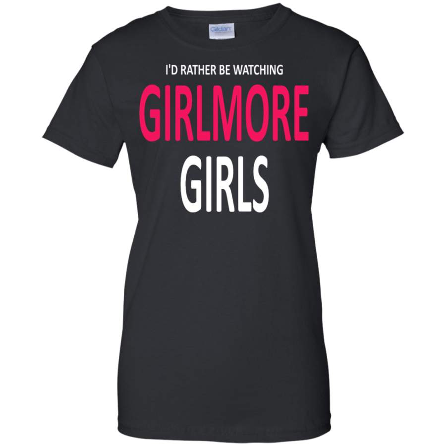 I’d Rather Be Watching Gilmore Girl Ladies T-Shirt