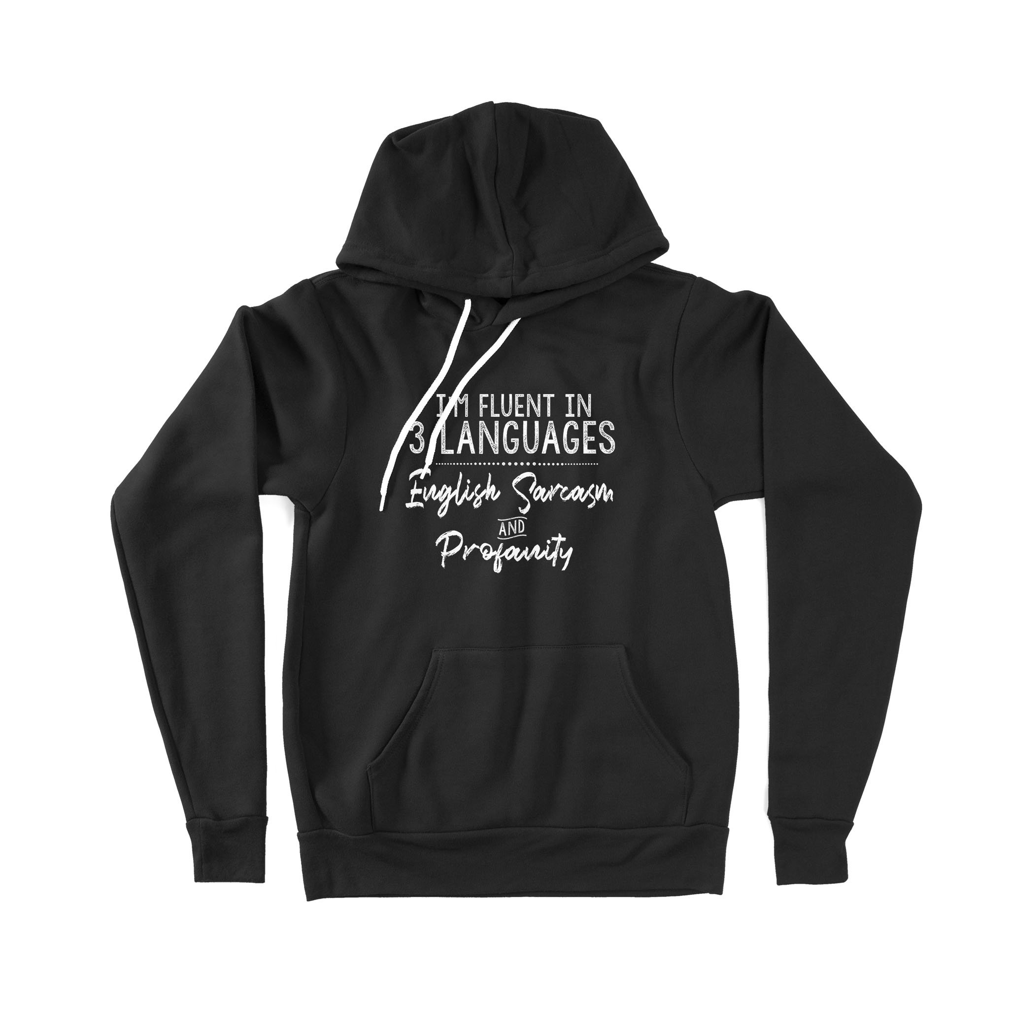 Im Fluent In 3 Languages English Sarcasm And Profanity Funny – Premium Hoodie