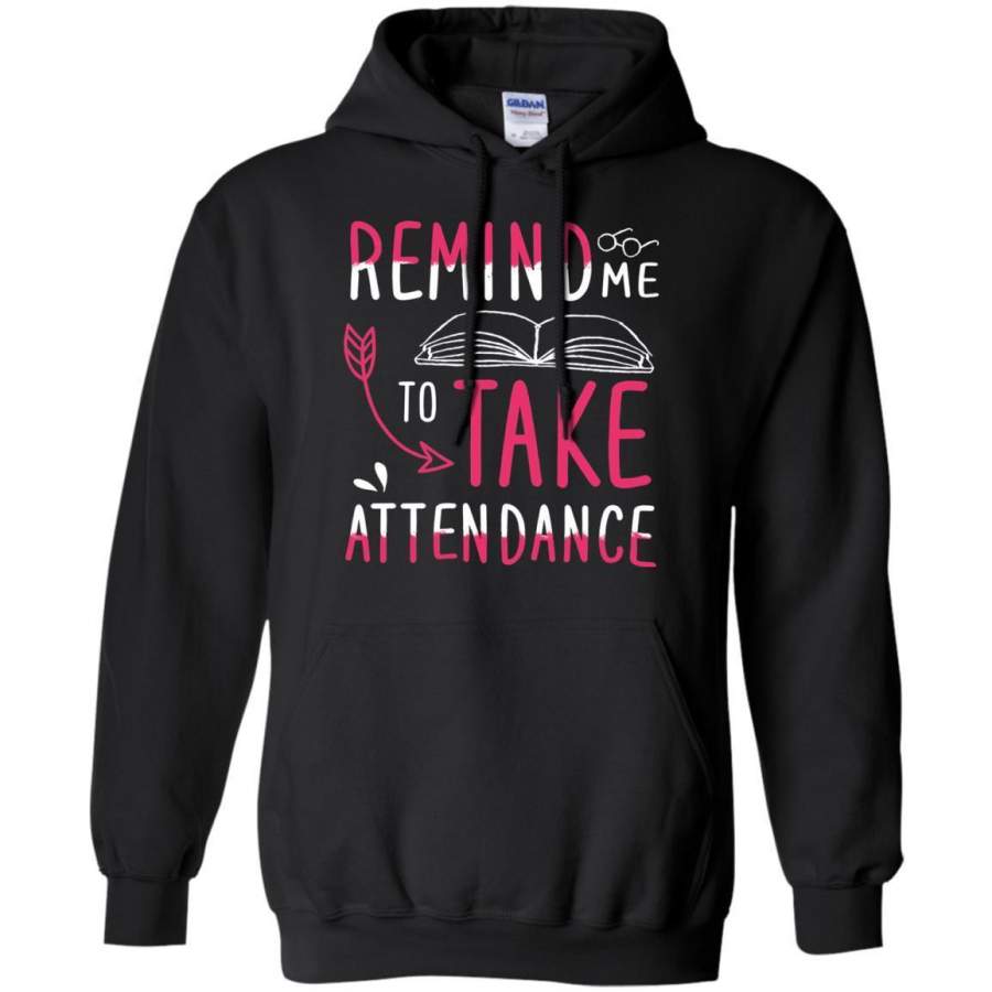 AGR Remind Me To Take Attendance Shirt Hoodie