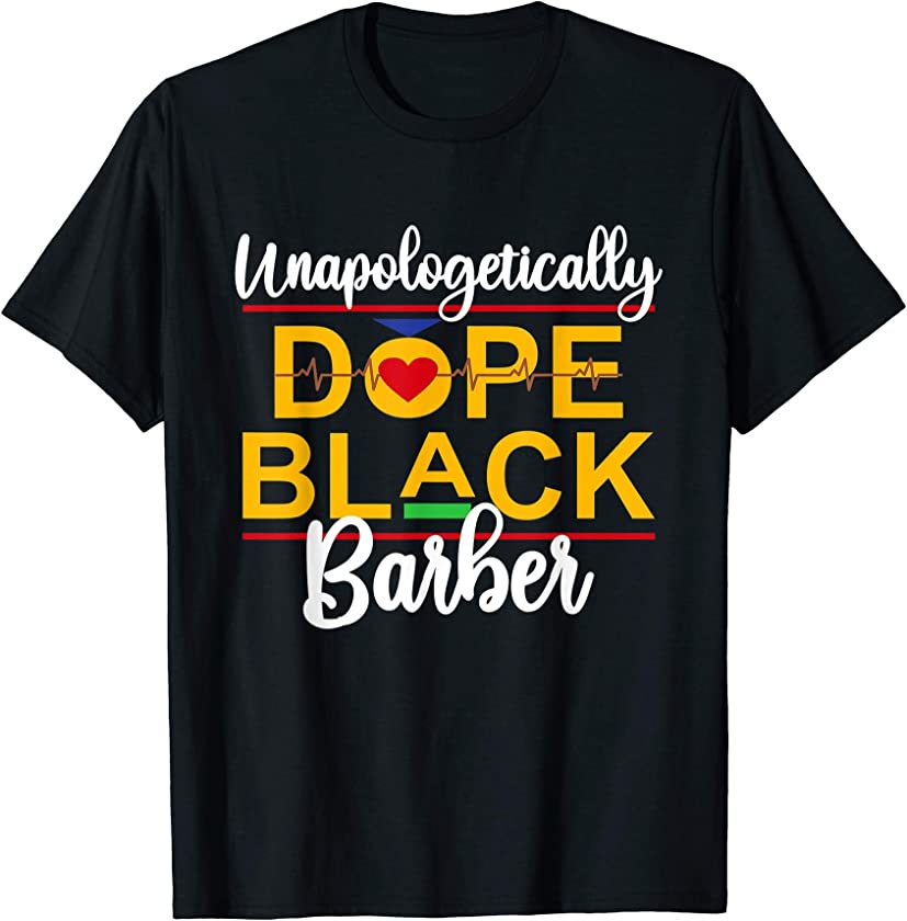 Unapologetic Dope Black Barber African American Melanin T-Shirt