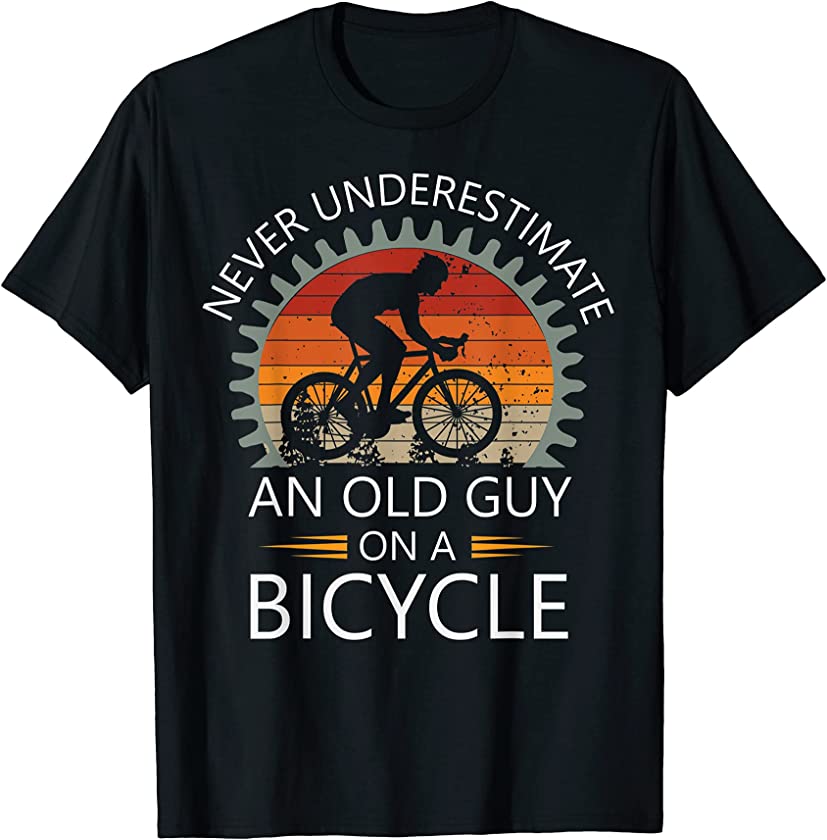 An Old Guy On A Bicycle Cycling Vintage Never Underestimate T-Shirt