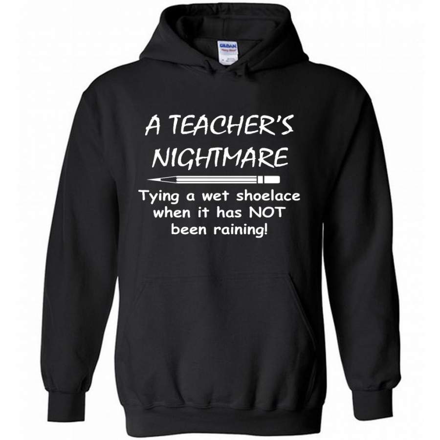 A Teacher’s Nightmare Tying A Wet Shoelace When It Has NOT Been Raining – Gildan Heavy Blend Hoodie