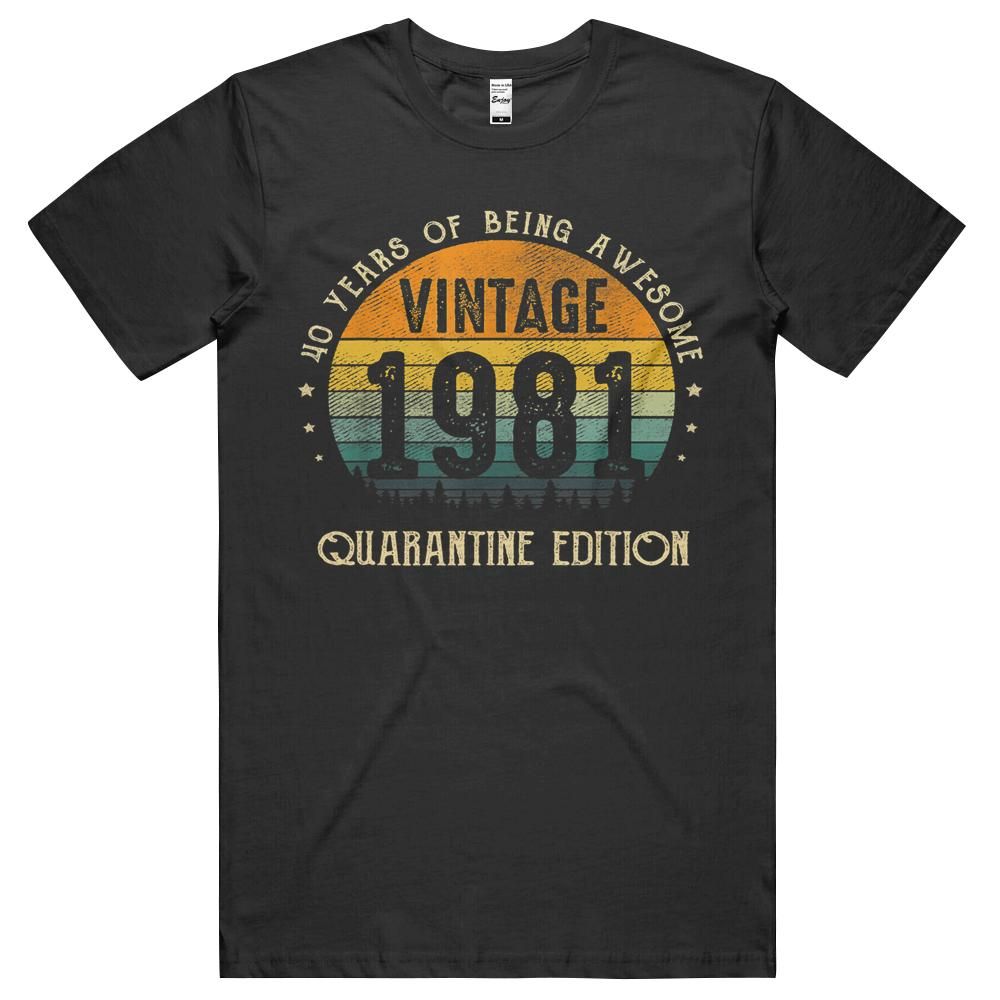 40th Birthday Vintage 1981 Quarantine 40 Years Old Gift Unisex Shirt