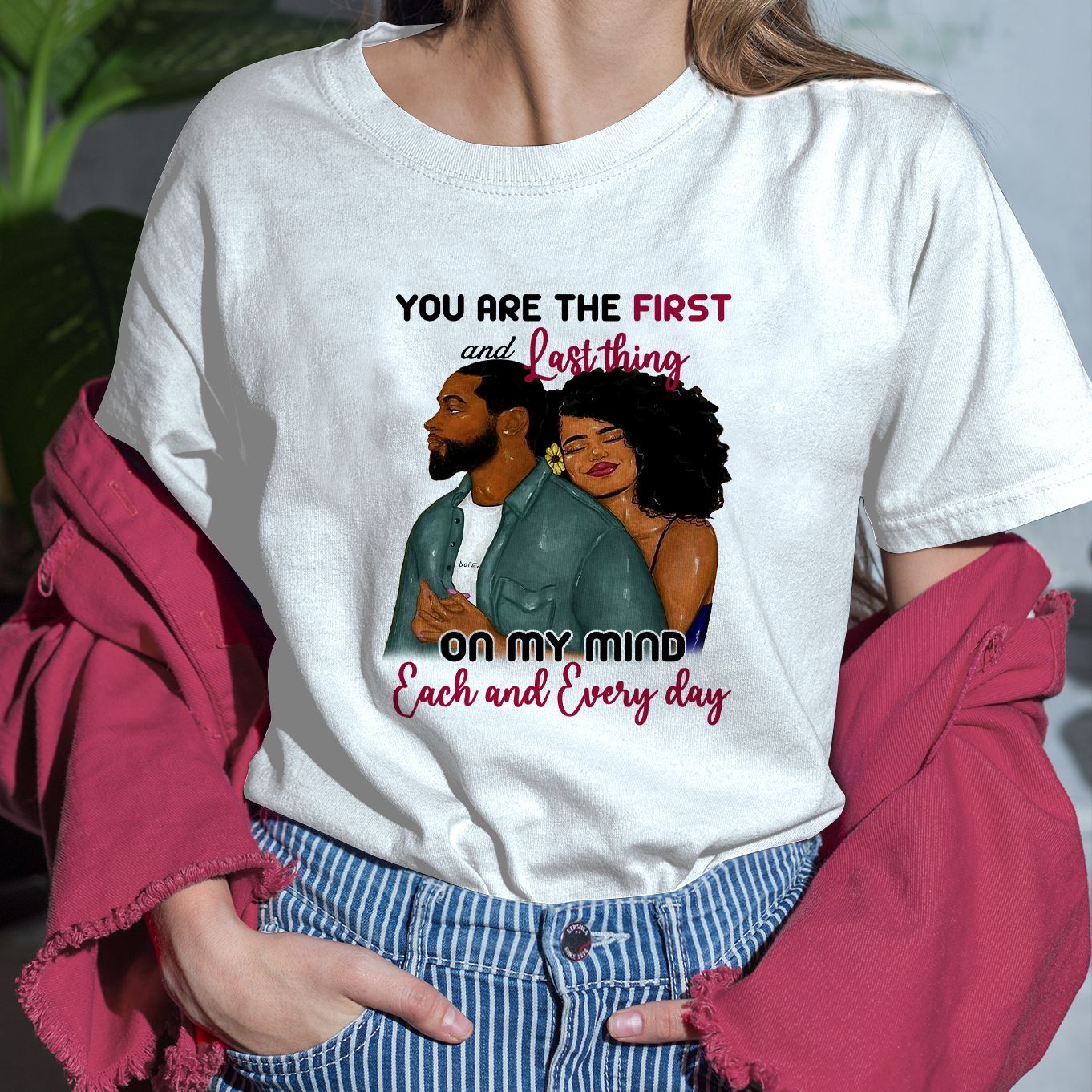 Black Couple Unisex T-Shirt, You Are The First And Last Thing On My Mind Each And Everyday Tee