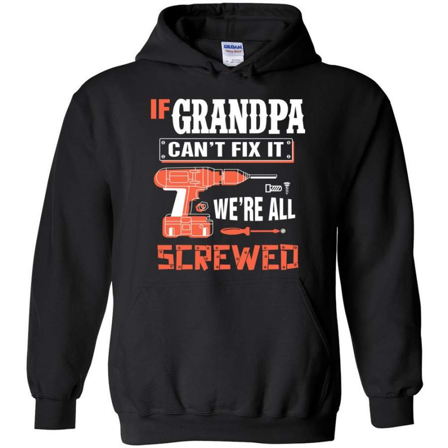 If GRANDPA Can’t Fix It We’re All Screwed Grandfather Christmas Present Hoodie