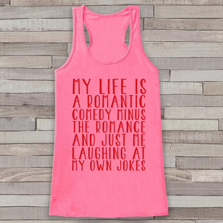 Womens Valentine Shirt – Funny Valentine’s Day Tank Top – Life is a Rom Com – Women’s Humorous Tank – Funny Valentines Shirt – Pink Tank Top