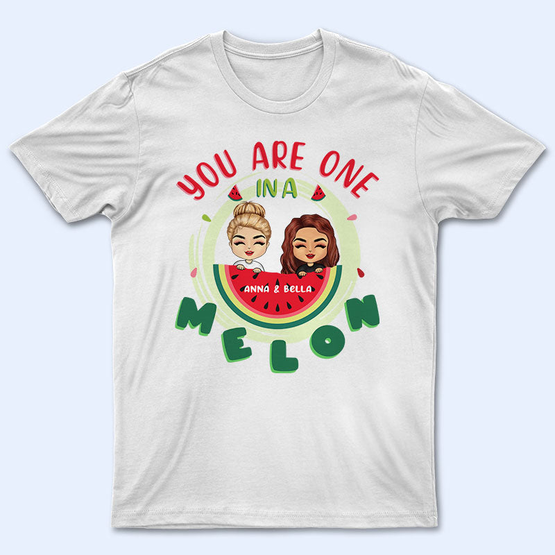 One In A Melon – Gift For Bestie – Personalized Custom T Shirt