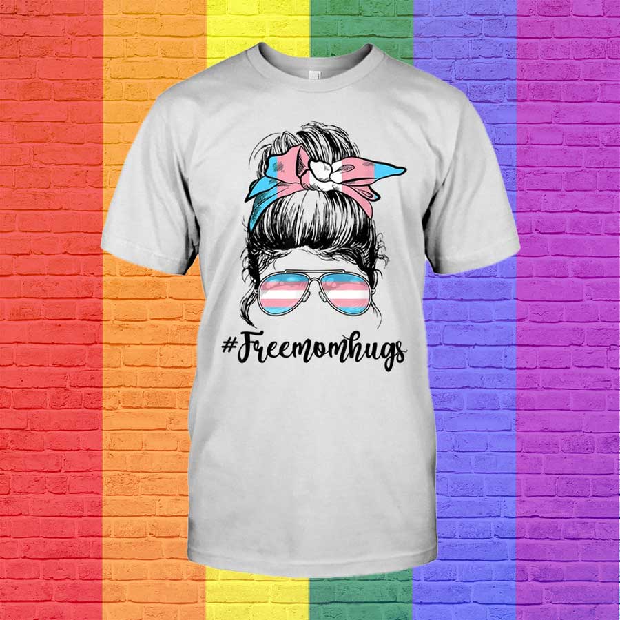 Trans Free Hug Moms Messy Bun Transgender Rainbow Lgbt Pride T Shirt, Transgender Clothing