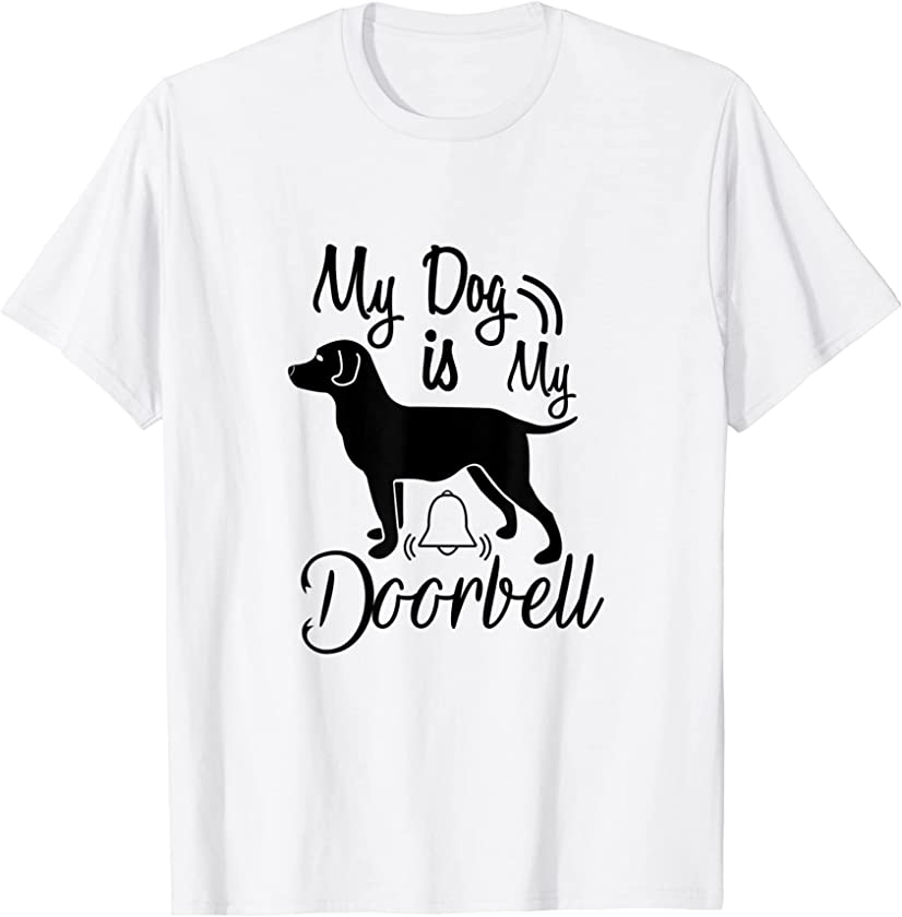 My Dog is my Doorbell Puppy Dog Lover T-Shirt