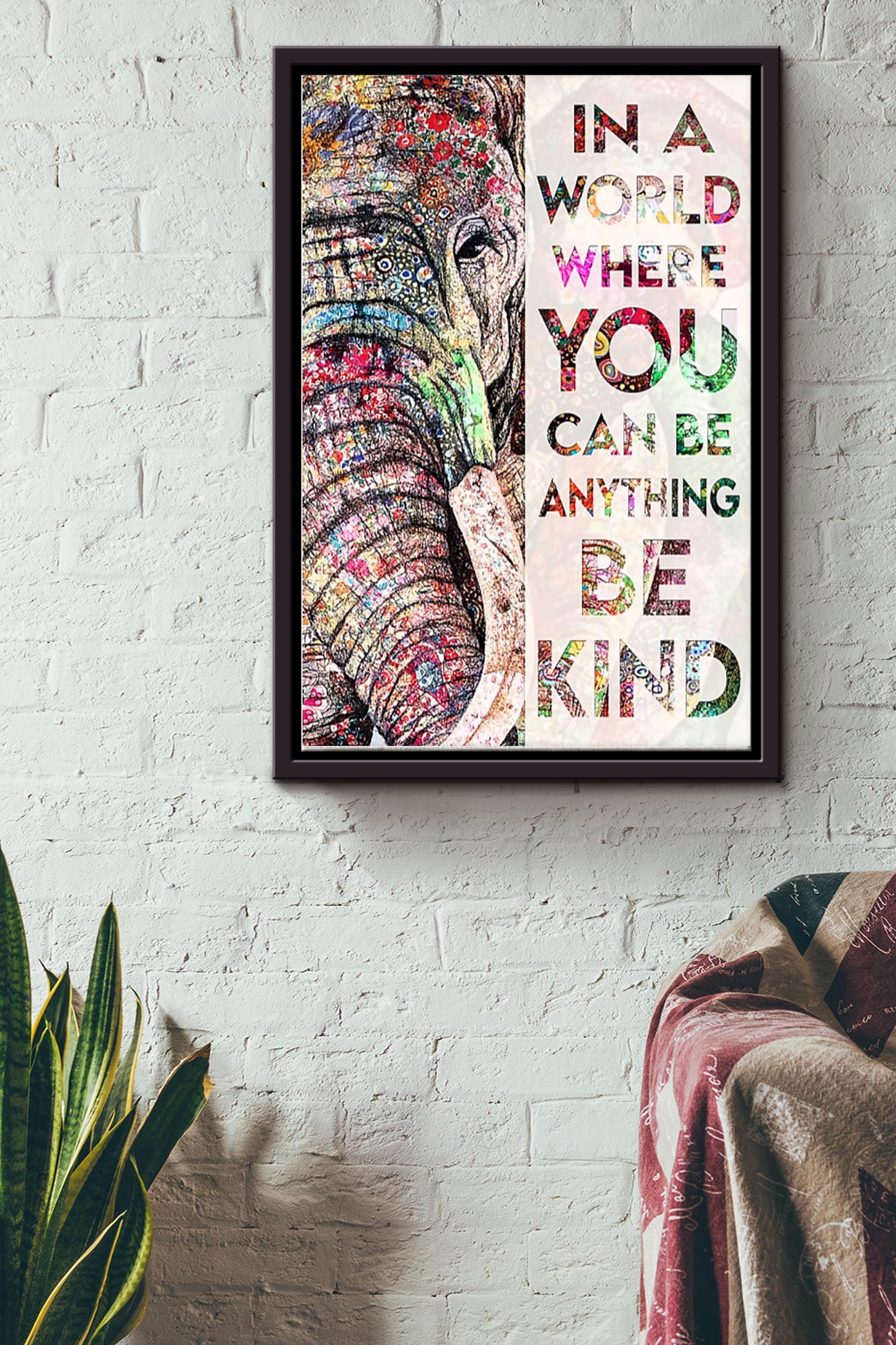 In A World Where You Can Be Anything Be Kind Elephant Colorful Poster Poster