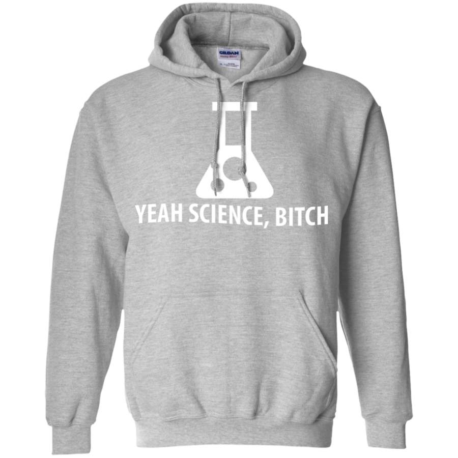 Yeah, Science B*tch Hoodie