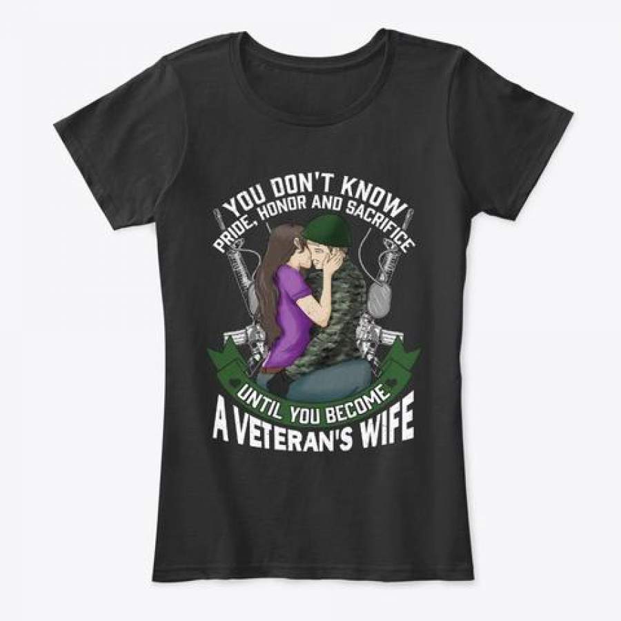 You Don’t Know A Veteran’s Wife Limited Classic T-Shirt Ladies Tee