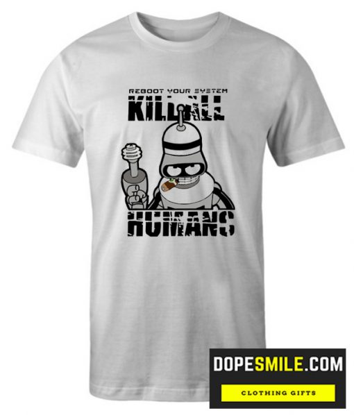 Bender Kills All Humans cool T shirt