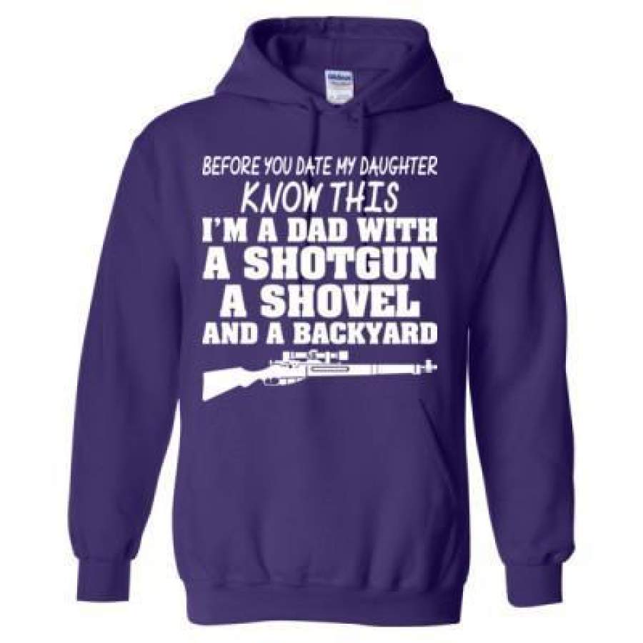 AGR Before You Date My Daughter Know This I Am A Dad With A Shotgun A Shovel And A Backyard – Heavy Blend™ Hooded Sweatshirt