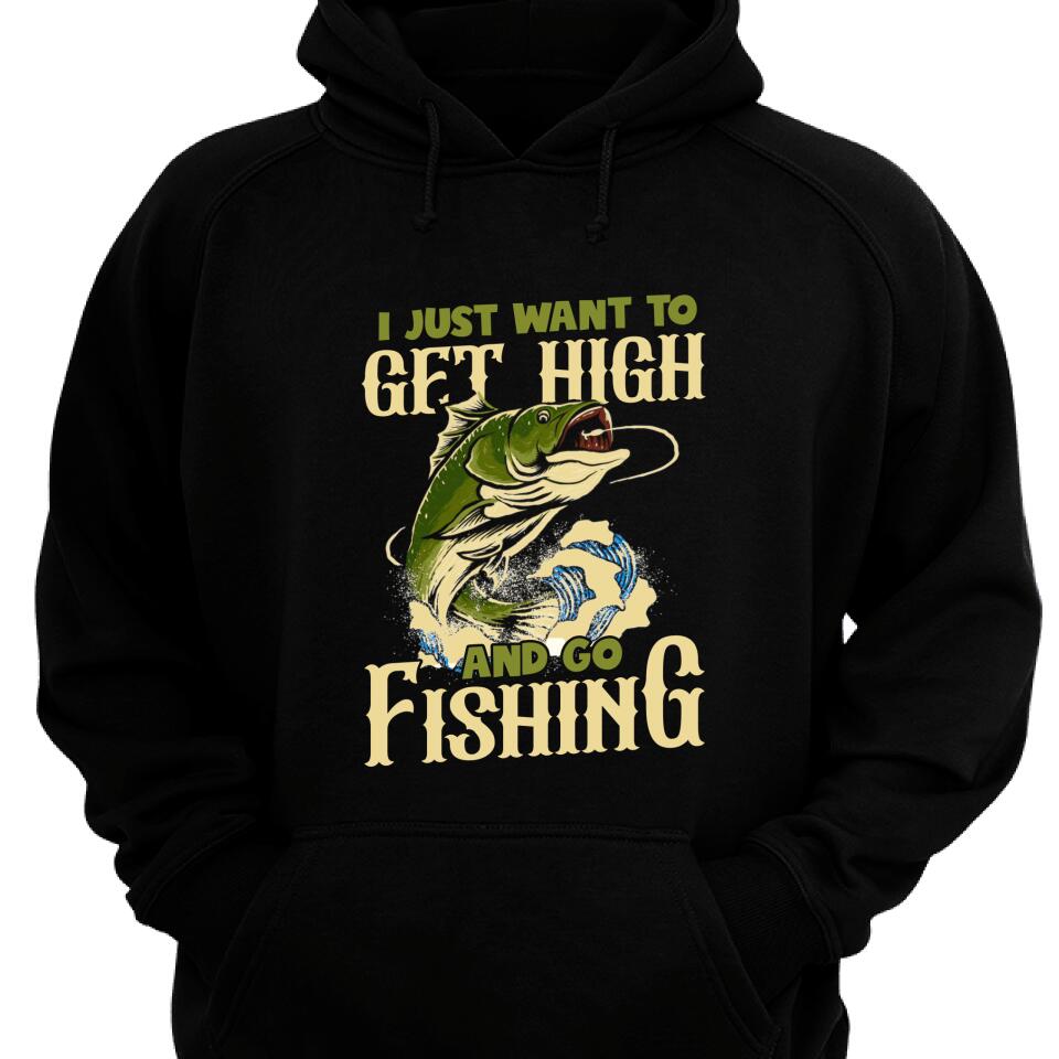 I Just Want To Get High And Go Fishing Hoodie – Trending Personalized