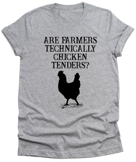 Are the farmers Technically Chicken Tenders T-Shirt Mothers day Gift Womens Shirt Funny  Country Girl Unisex Mens Cute Chicken Farmer Tshirt