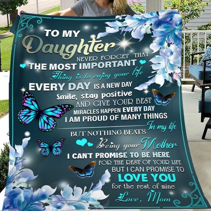 To my daughter never forget that the most important i can promise to love you mom Quilt Blanket