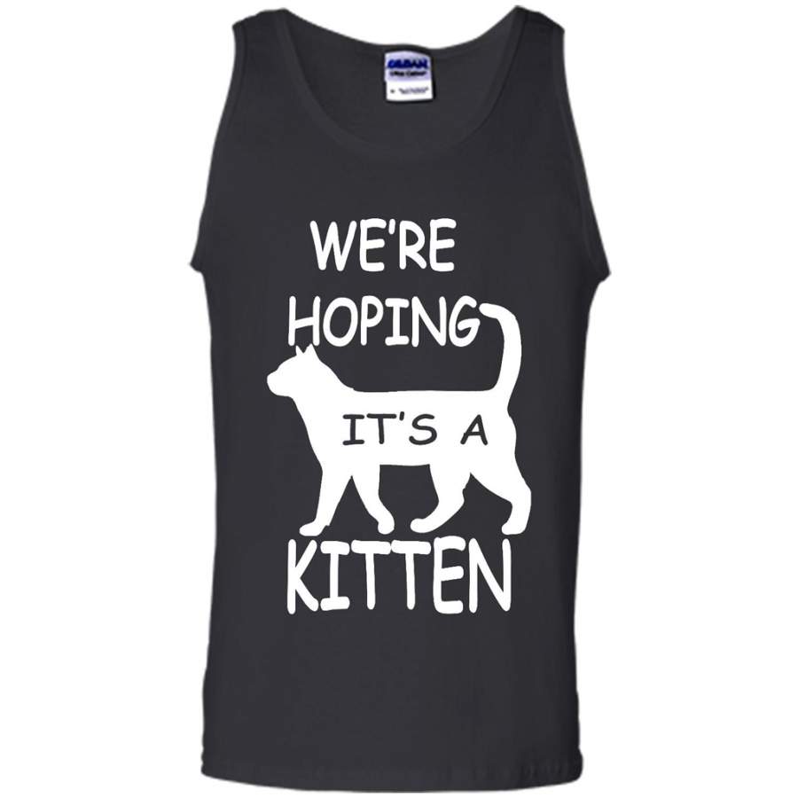 We’re Hoping It’s A Kitten, Cat Lover, Funny Pregnant – Canvas Unisex Tank