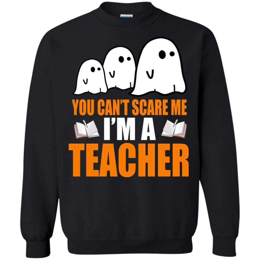 You Cant Scare Me I Am A Teacher Halloween Crewneck Pullover Sweatshirt 8 oz