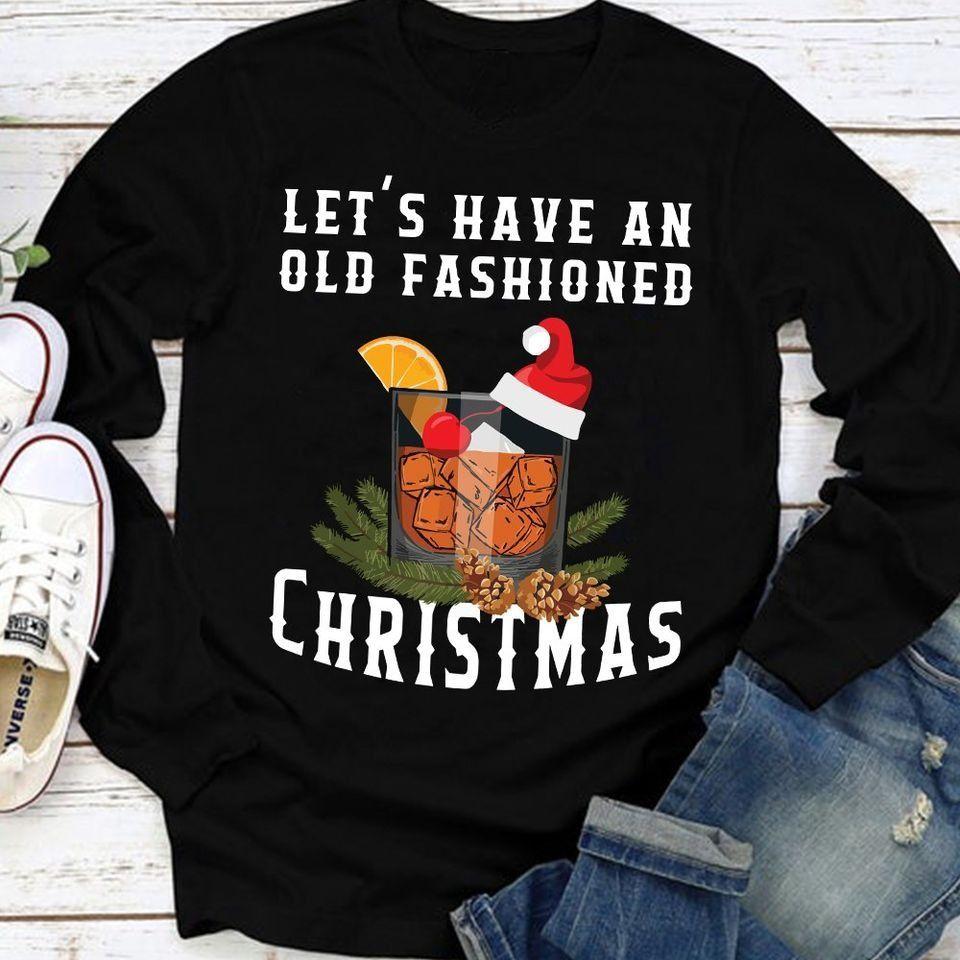 Christmas Let’S Have An Old Fashioned T Shirt Hoodie Sweater All Color Plus Size Up To S-5Xl