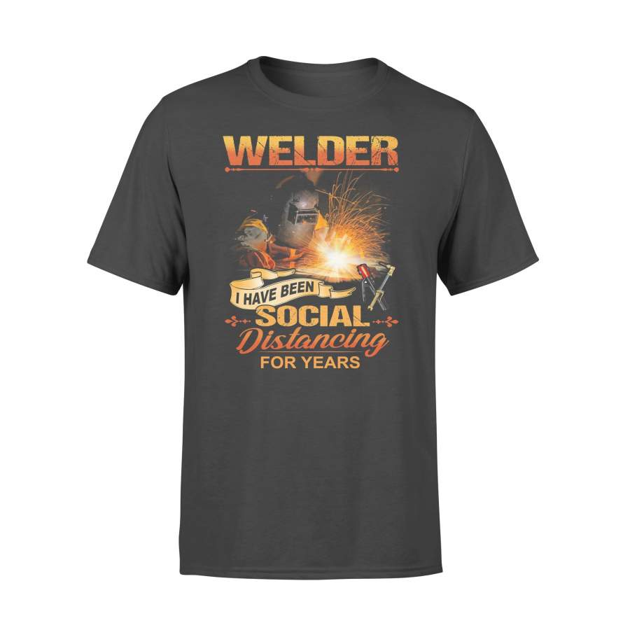 Welder Have Been Social Distancing For Years T-shirt