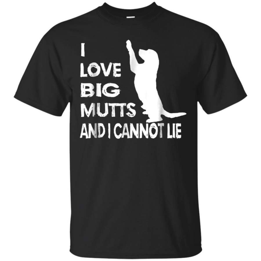 AGR I Love Big Mutts And I Cannot Lie Tshirt Funny Dog Lover Tee Jaq T-shirt