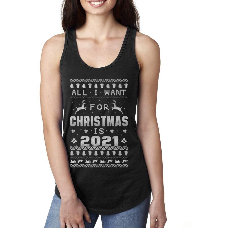 All I Want for Christmas is 2021 Ugly Christmas Sweater Ladies Racerback Tank Top