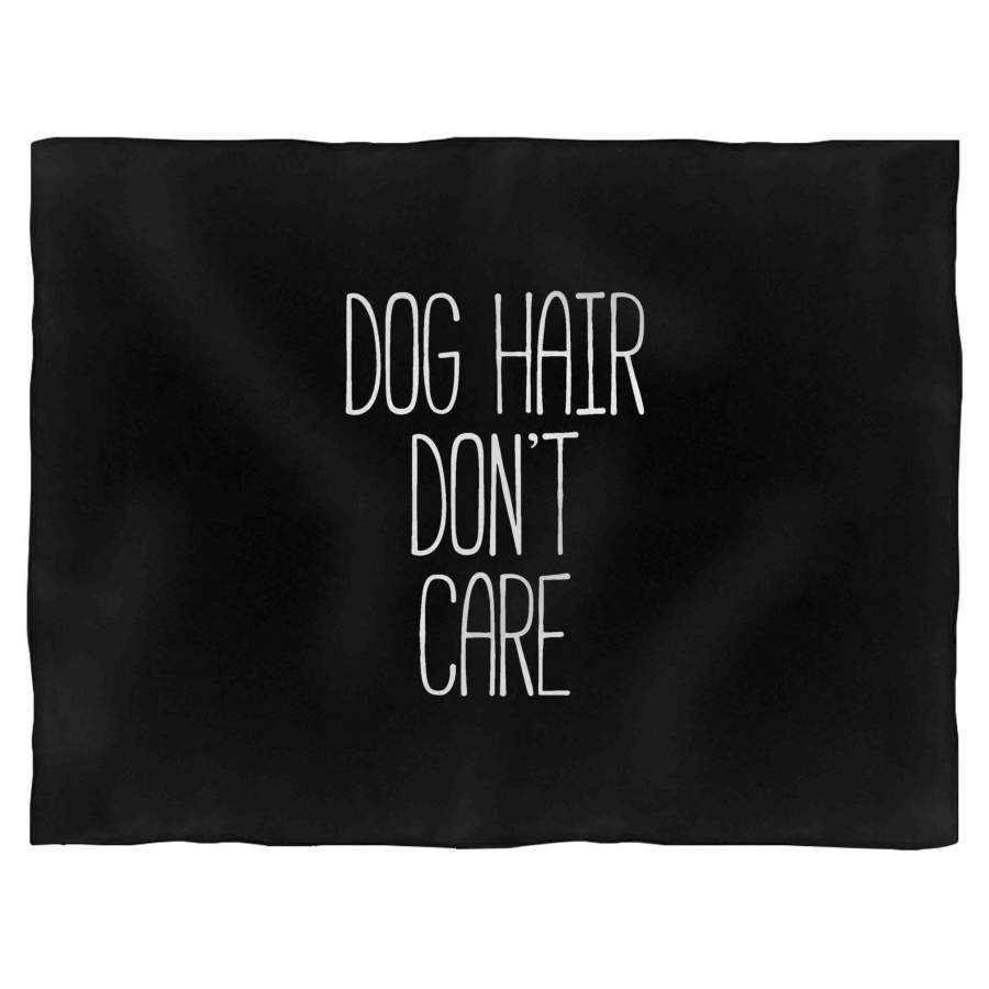 Dog Hair Don’t Care Funny Dog Animal Lover Puppy Tumblr Blanket