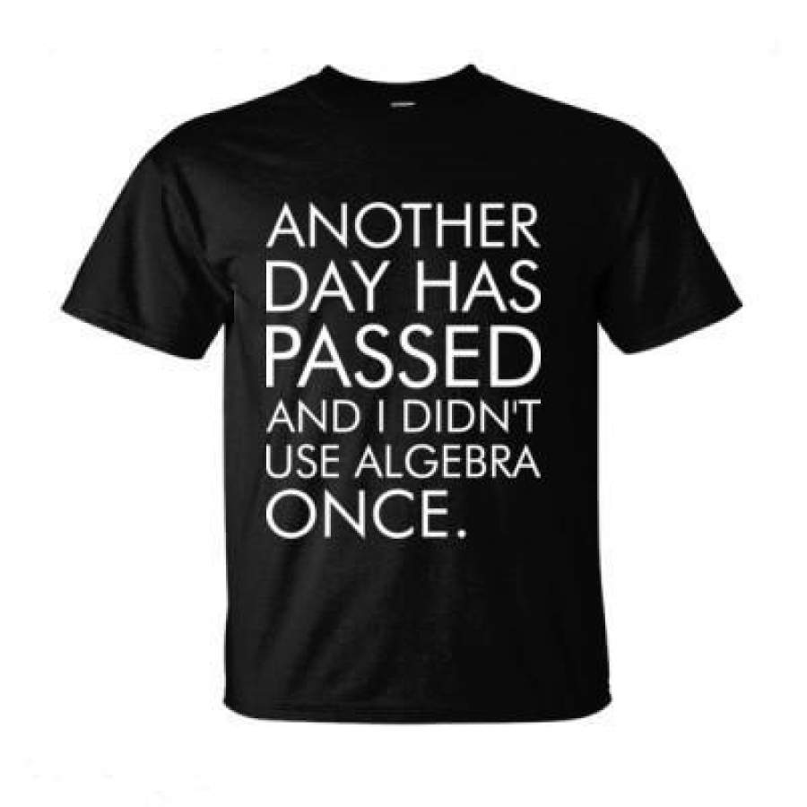 AGR Another Day Has Passed And I Did Not Use Algebra Once – Ultra-Cotton T-Shirt