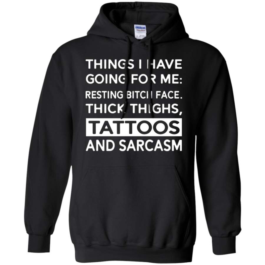 AGR Things I Have Going For Me Resting Bitch Face Thick Thighs Hoodie