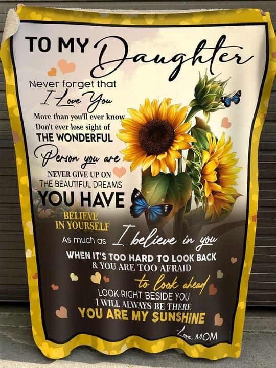 To my daughter Believe in yourself you are my sunshine blanket Quilt Blanket