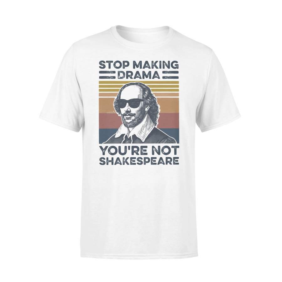Stop Making Drama You’re Not Shakespeare Vintage Retro T-shirt