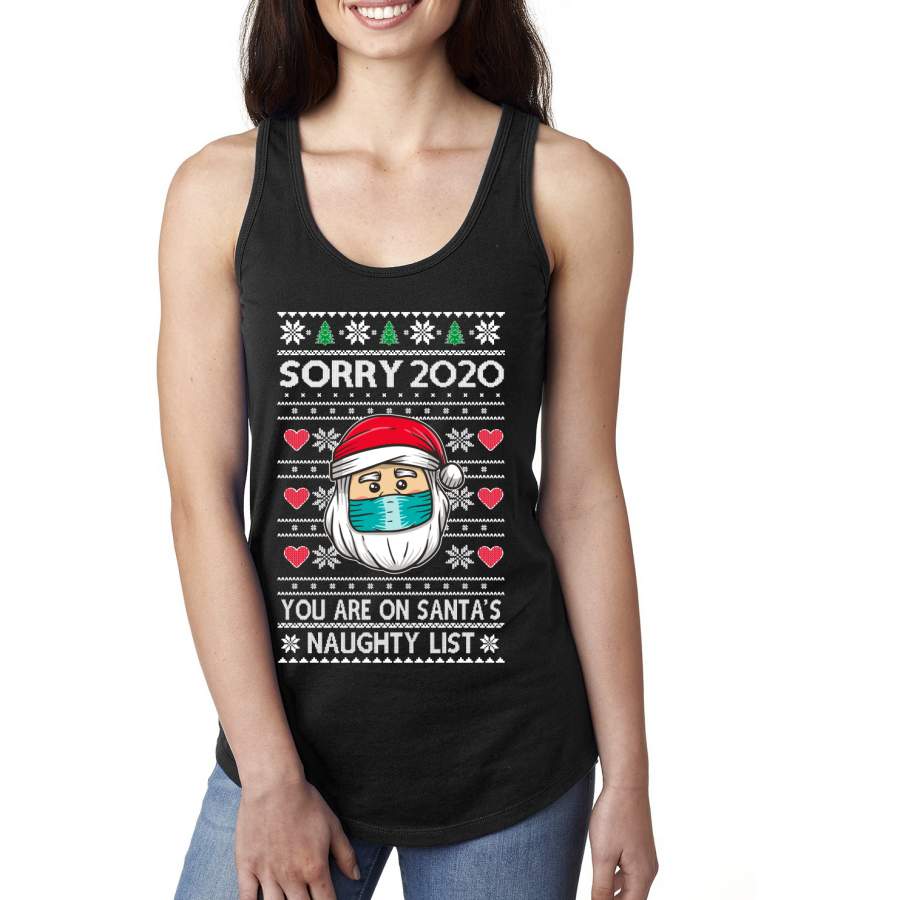 Sorry 2020 You are on Santa’s Naughty List Ugly Christmas Sweater Ladies Racerback Tank Top