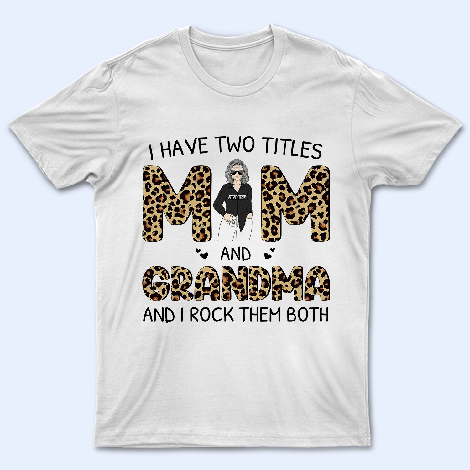 Mother Grandma I Have Two Titles – Gift For Mom – Personalized Custom T Shirt