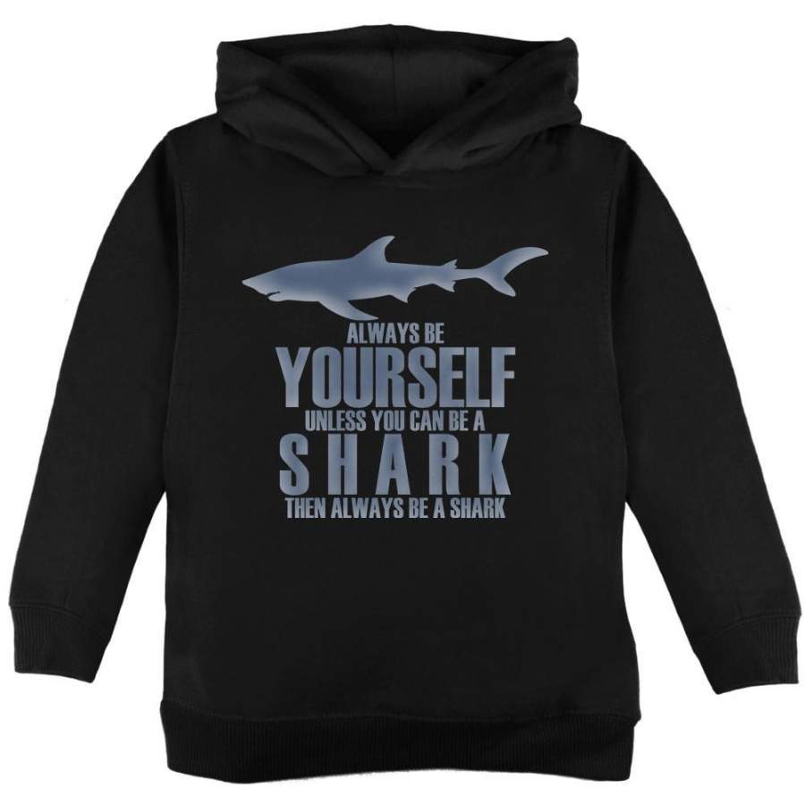 Always Be Yourself Shark Toddler Hoodie