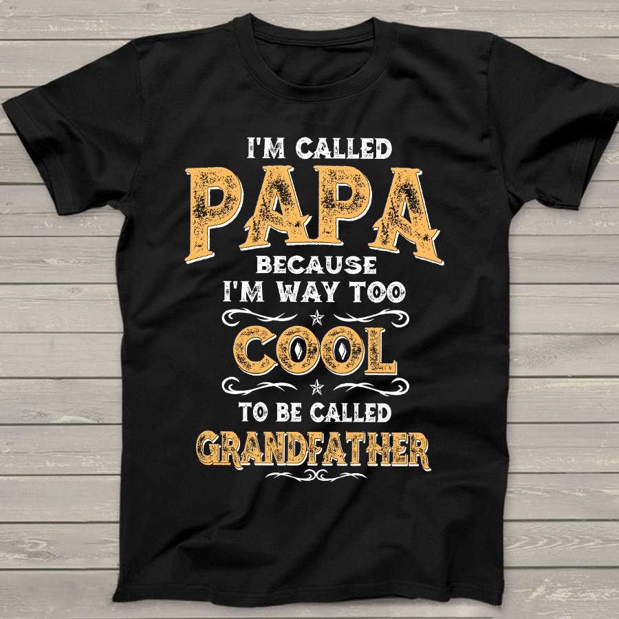 Personalized I’m Called Papa Because I’m Way Too Cool Shirt