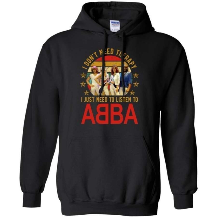 I Don’t Need Therapy I Just Need To Listen To ABBA Hoodie Gift MN08