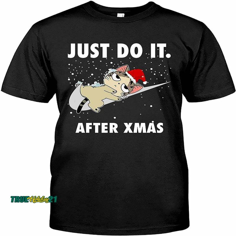 Merry Christmas Cat Just Do It After Xmas Funny Kitten T Shirt Cat Shirt