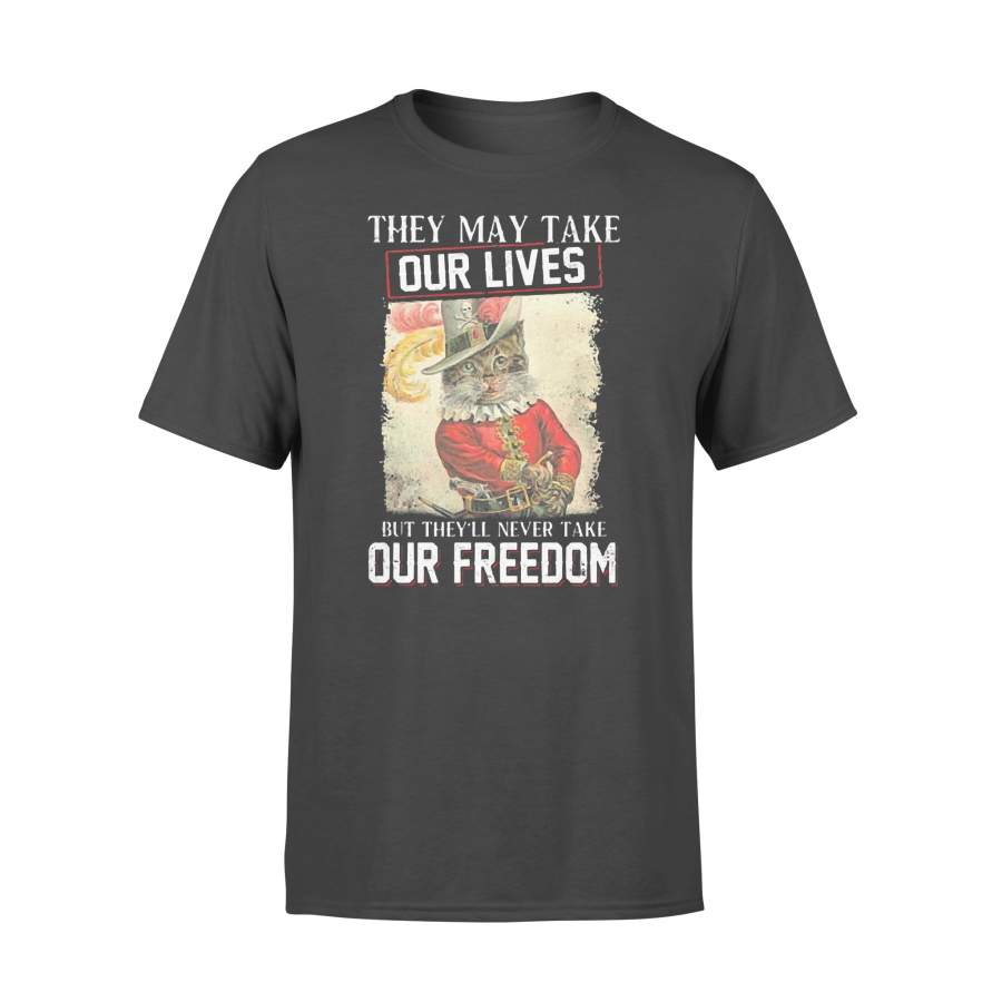 Cat They May Take Our Lives But They’ll Never Take Our Freedom T-shirt