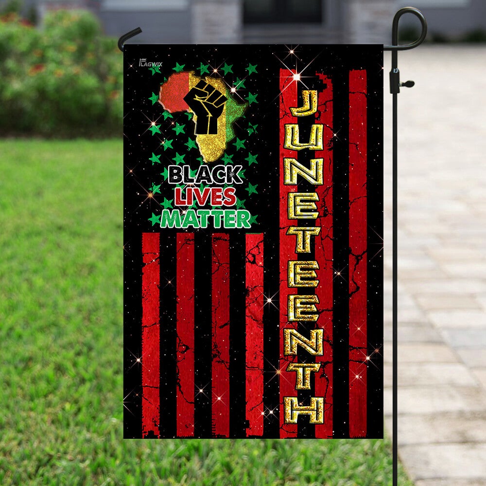 Juneteenth Black Lives Matter Garden Flag And House Flag, June Teenth Flag