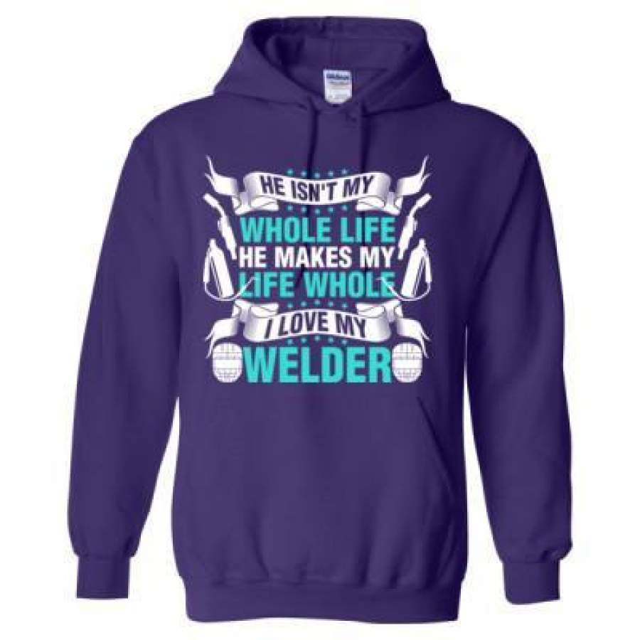 AGR He Isnt My Whole Life He Makes My Life Whole I Love My Welder – Heavy Blend™ Hooded Sweatshirt