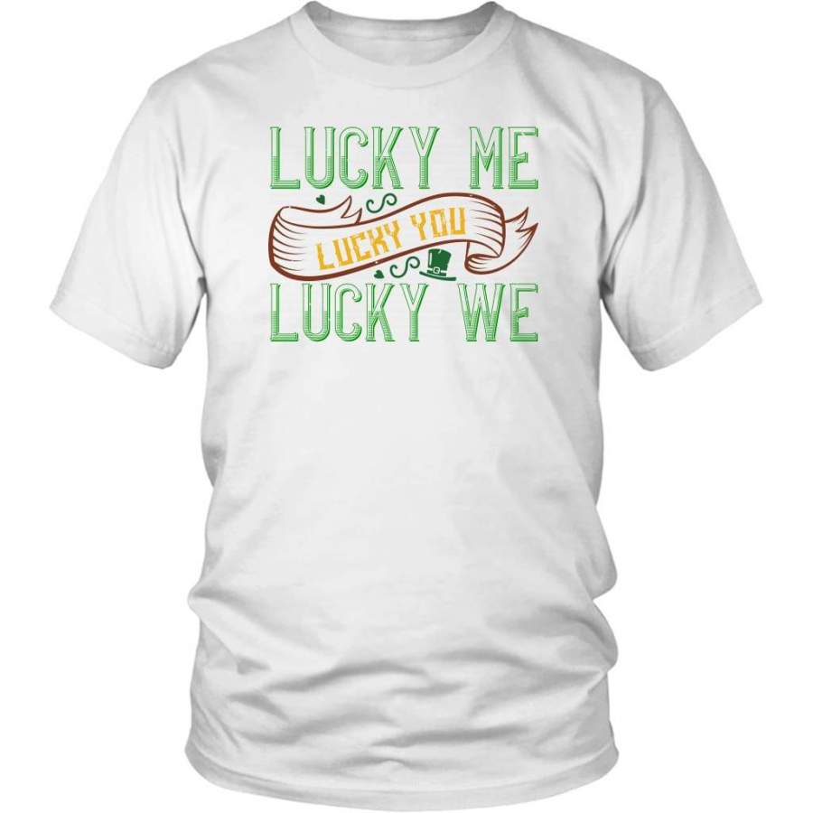 Lucky me lucky you lucky me t-shirt