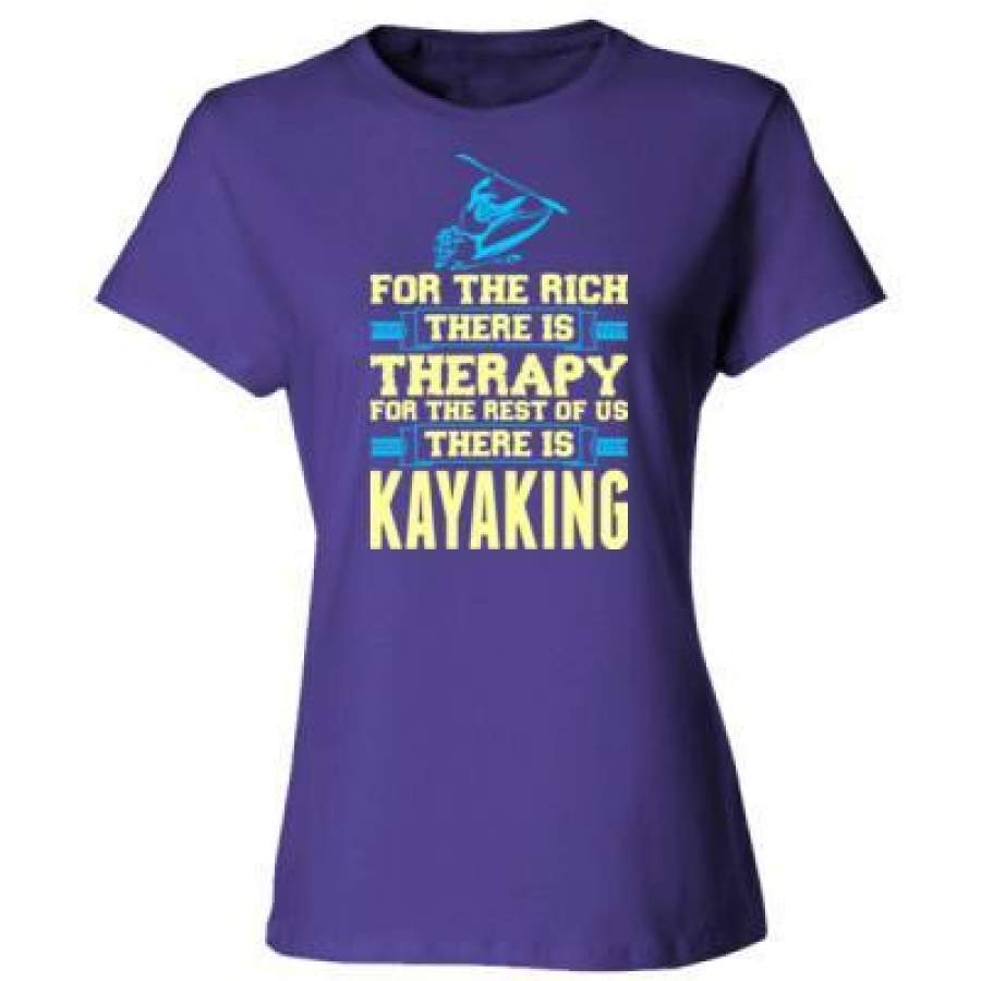 AGR For The Rich There Is Therapy For The Rest Of Us There Is Kayaking – Ladies’ Cotton T-Shirt