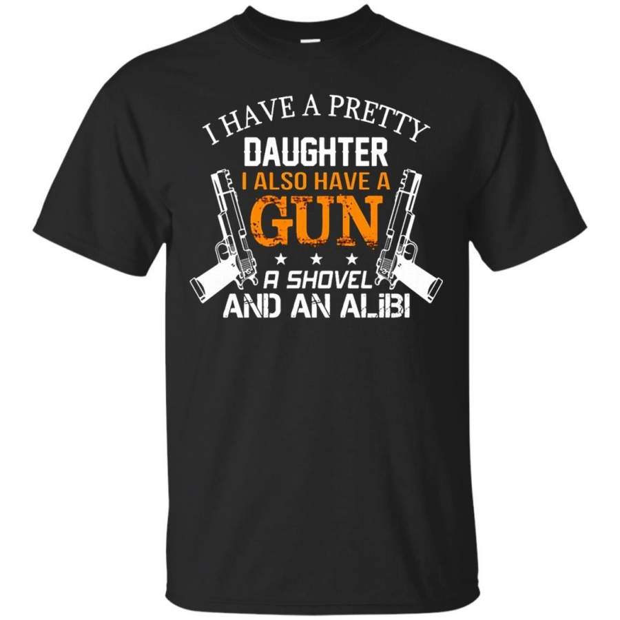 AGR Father s Day T-shirts I Have A Pretty Daughter Also Have A Gun A Shovel An Alibi Hoodies Sweatshirts