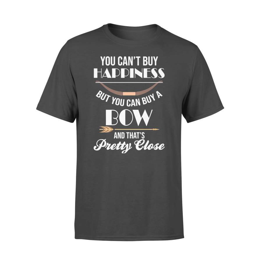 You Can’t Buy Happiness But You Can Buy A Bow And That’s Pretty Close T-shirt