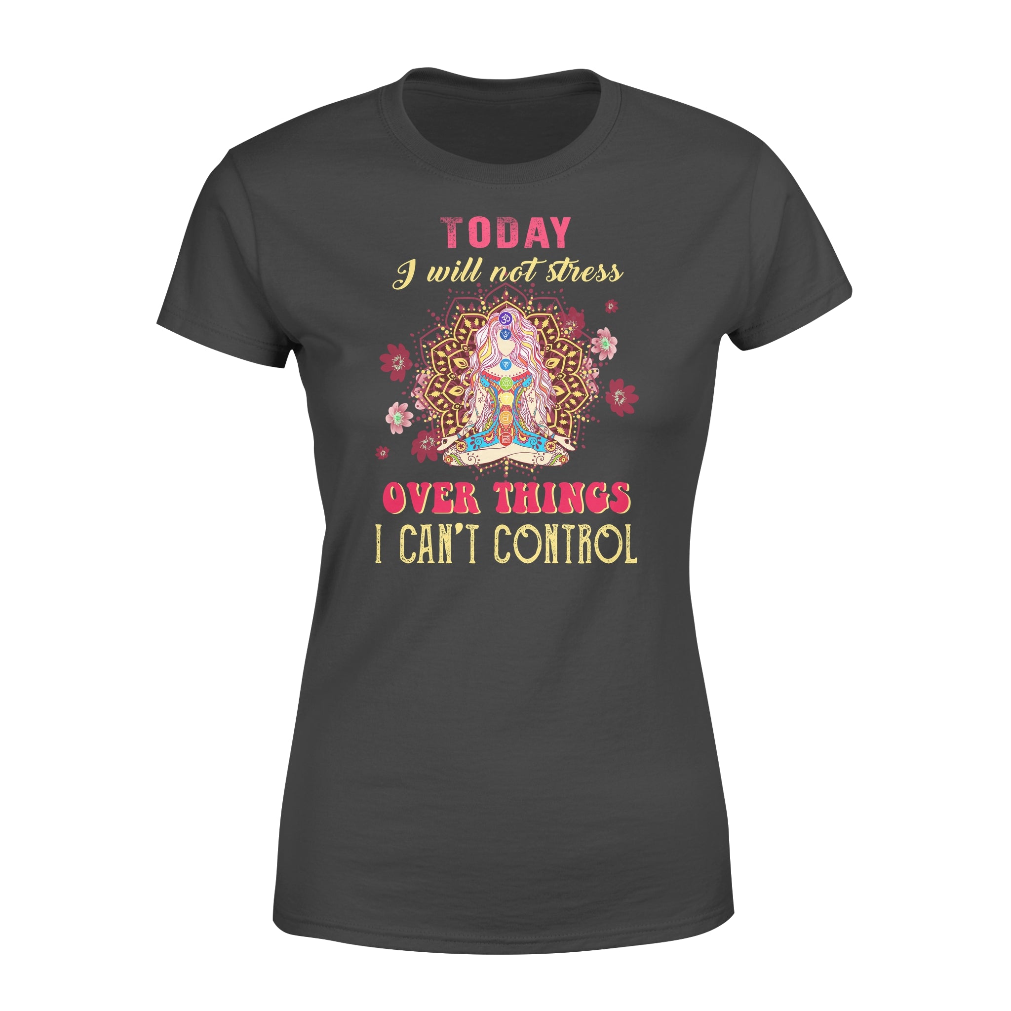 Sakura Today I Will Not Stress Over Things I Can’t Control Yoga Mandala Pattern – Standard Women’s T-shirt