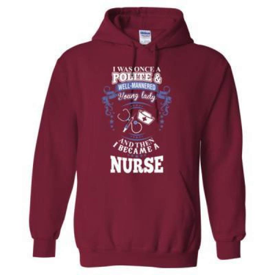 AGR I Was Once A Polite And Well Mannered Young Lady Nurse – Heavy Blend™ Hooded Sweatshirt